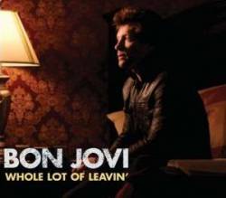 Bon Jovi : Whole Lot of Leavin'